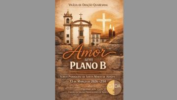 Vigília de Oração Quaresmal "Amor sem Plano B" realiza-se em Adaufe